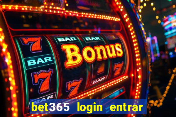 bet365 login entrar agora direto no celular